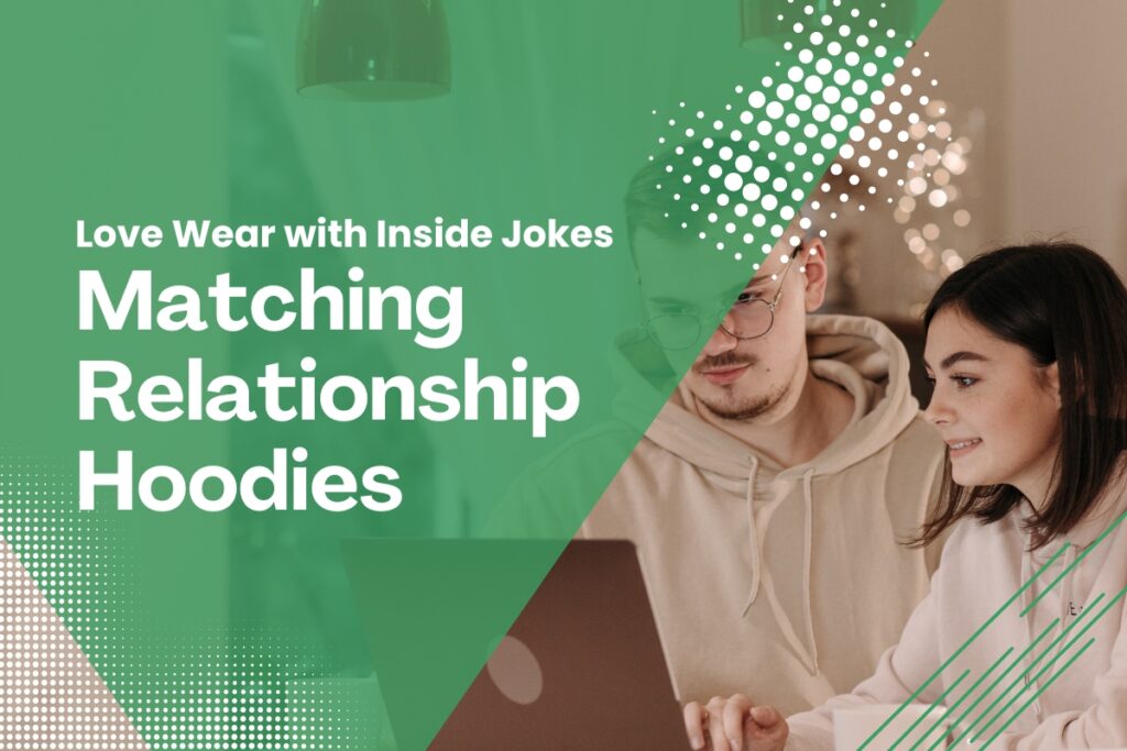 matching relationship hoodies