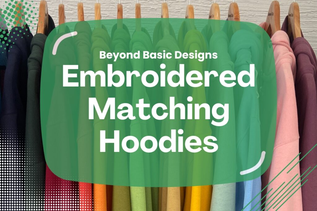 Embroidered Matching Hoodies Beyond Basic Designs